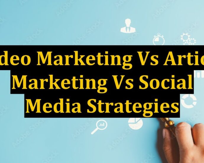 Video Marketing Vs Article Marketing Vs Social Media Strategies 8